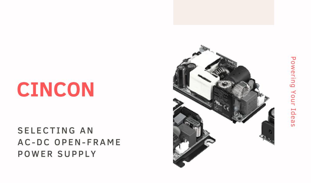 Selecting an AC-DC open-frame power supply: 2 Major Tips to Keep In Mind