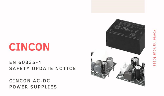 EN60335-1 Safety Approval Update of Cincon AC/DC Power Supplies