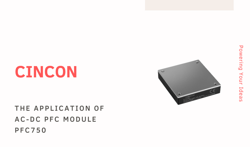 The Application of Cincon AC-DC PFC module - PFC750