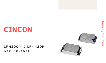 Cincon Releases LFM300M & LFM420M Series, New 300W 420W Fanless 1 inch Low Profile Medical Power Supply